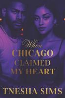 When Chicago Claimed My Heart B0G4W7LPX2 Book Cover