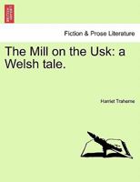 The Mill on the Usk: a Welsh tale. 1241176752 Book Cover