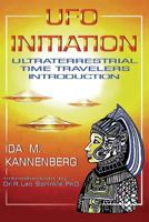 UFO Initiation: Ultraterrestrial Time Travelers 0615940838 Book Cover