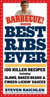 Best Ribs Ever: A Barbecue Bible Cookbook: 100 Killer Recipes 076116894X Book Cover