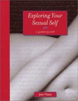 Exploring Your Sexual Self: A Guided Journal (Guided Journals) 1582970556 Book Cover