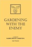 Gardening with the Enemy: A Guide to Rabbit-proof Gardening 095300130X Book Cover