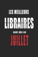 Les Meilleurs Libraires sont n�s en Juillet carnet de notes: Carnet de note pour les Libraires n�s en Juillet cadeaux pour un ami, une amie, un coll�gue ou un coll�gue, quelqu'un de la famille n� en J B0842LVVVR Book Cover