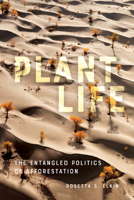 Plant Life: The Entangled Politics of Afforestation 1517912628 Book Cover