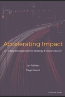 Accelerating Impact: An Integrated Approach to Strategy and Value Creation B0C91XMCSN Book Cover