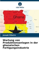 Wartung von Produktionsanlagen in der ghanaischen Fertigungsindustrie (German Edition) 6207955234 Book Cover