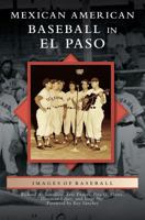 Mexican American Baseball in El Paso 1467126608 Book Cover