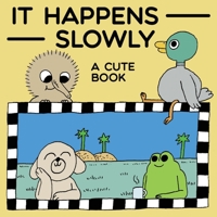 It Happens Slowly 1739439627 Book Cover