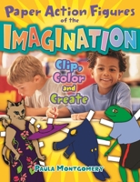 Paper Action Figures of the Imagination: Clip, Color and Create 1591587514 Book Cover