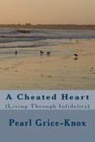 A Cheated Heart: (living Through Infidelity) 1534919678 Book Cover