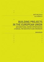 Building Projects in the European Union: Architectural Export Opportunities: A Manual for Architects and Engineers 3764372435 Book Cover