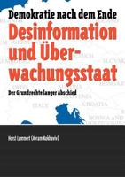 Desinformation und Überwachungsstaat: Demokratie nach dem Ende. Der Grundrechte langer Abschied 3842372760 Book Cover
