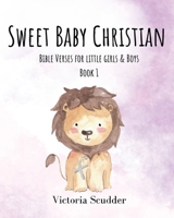 Sweet Baby Christian: Bible Verses for Little Girls & Boys (Book 1) B0DXBWMNSX Book Cover