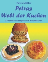 Petras Welt der Kuchen: 33 leckere Rezepte zum Nachbacken B089TT1P1G Book Cover