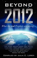Beyond 2012: What the Real Prophets Are Saying 0977637026 Book Cover
