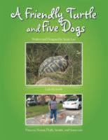 A Friendly Turtle and Five Dogs: Lulu the Turtle Princess, Peanut, Fluffy, Scottie, and Snowman 1514450445 Book Cover