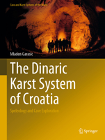 The Dinaric Karst System of Croatia: Speleology and Cave Exploration 3030805867 Book Cover