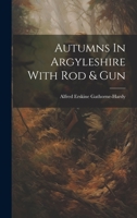 Autumns In Argyleshire With Rod & Gun 1022556916 Book Cover
