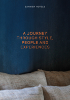 Zannier Hotels: A Journey Through Style, People and Experiences 9198656503 Book Cover