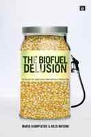 The Biofuel Delusion: The Fallacy of Large Scale Agro-Biofuels Production 1138866970 Book Cover