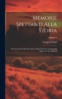 Memorie spettanti alla storia: Al governo ed alla descrizione della città e campagna di Milano ne' secoli bassi; Volume 2 1021134899 Book Cover