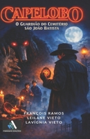 A Maldição do Capelobo: O Guardião do Cemitério São João Batista (Portuguese Edition) B0GFWM2LGH Book Cover
