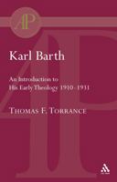 Karl Barth: An Introduction to His Early Theology 1910-1931 0567084167 Book Cover