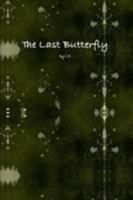 The Last Butterfly 0557067952 Book Cover