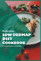 Low-FODMAP Diet Cookbook: Gut-Friendly Recipes for a Healthy Belly B0B2VXHW8T Book Cover