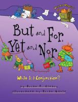 But and For, Yet and Nor: What Is a Conjunction? (Words Are CATegorical) 0822591537 Book Cover