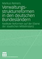 Verwaltungsstrukturreformen in Den Deutschen Bundeslandern: Radikale Reformen Auf Der Ebene Der Staatlichen Mittelinstanz 3531157744 Book Cover