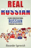 Real Russian: Learn How to Speak Conversational Russian Through Dialogues 1537191330 Book Cover