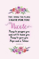 I know the plans I have for you Nicole: Jeremiah 29:11 - Personalized Name notebook / Journal: Name gifts for girls and women: School College Graduation gifts for students (blank lined Custom Journal  1706157444 Book Cover