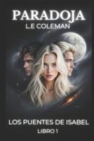 Paradoja. Los Puentes de Isabel.: Libro 1. 1949545288 Book Cover