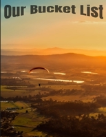 Our Bucket List: 8.5 X 11 Bucket List Adventure Book, 100 Journal Entries to jump start your adventures 1695867998 Book Cover