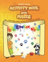 Problem-Solving Activity Book With Mazes-Challenging Games, Puzzle With Coloring options: For Kids, Ages 4-6, 7-10, 11-16, Girls and Boys B08XXVJTFL Book Cover