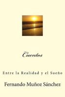 Cuentos: Entre la Realidad y el Sueño 1539547108 Book Cover