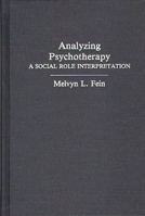 Analyzing Psychotherapy: A Social Role Interpretation 0275939669 Book Cover