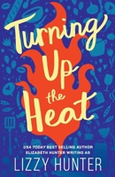 Turning Up the Heat: A Sizzling Modern Romance Novel 1959590448 Book Cover