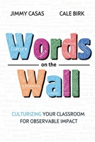 Words on the Wall: Culturizing Your Classroom For Observable Impact B0D9B3LH8R Book Cover