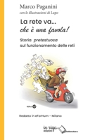 La rete va... che è una favola!: Storia pretestuosa sul funzionamento delle reti 889364147X Book Cover