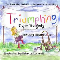 Triumphing Over Tragedy: Overcoming Adversity 061565276X Book Cover