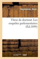 Thèse de doctorat. Les enquêtes parlementaires 2329027591 Book Cover