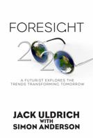Foresight 20/20: A Futurist Explores the Trends Transforming Tomorrow 1592988946 Book Cover