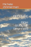BECAUSE: Bible Study for Beginners 1734270020 Book Cover