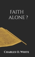 FAITH ALONE? B0H573BTYR Book Cover