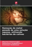 Remoção de metal pesado de uma solução aquosa, utilizando bactérias de colinas 6205313944 Book Cover