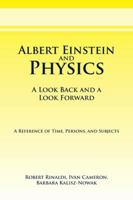 Albert Einstein and Physics: A Look Back and a Look Forward 1425172059 Book Cover