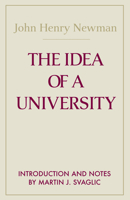 The Idea of a University: Defined and Illustrated in Nine Discourses Delivered to the Catholics of Dublin in Occasional Lectures and Essays Addressed to ... the (Notre Dame Series in the Great Books) 0268011508 Book Cover