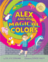 Alex and His Magical Colors: An Autism Discovery Story 1734142928 Book Cover